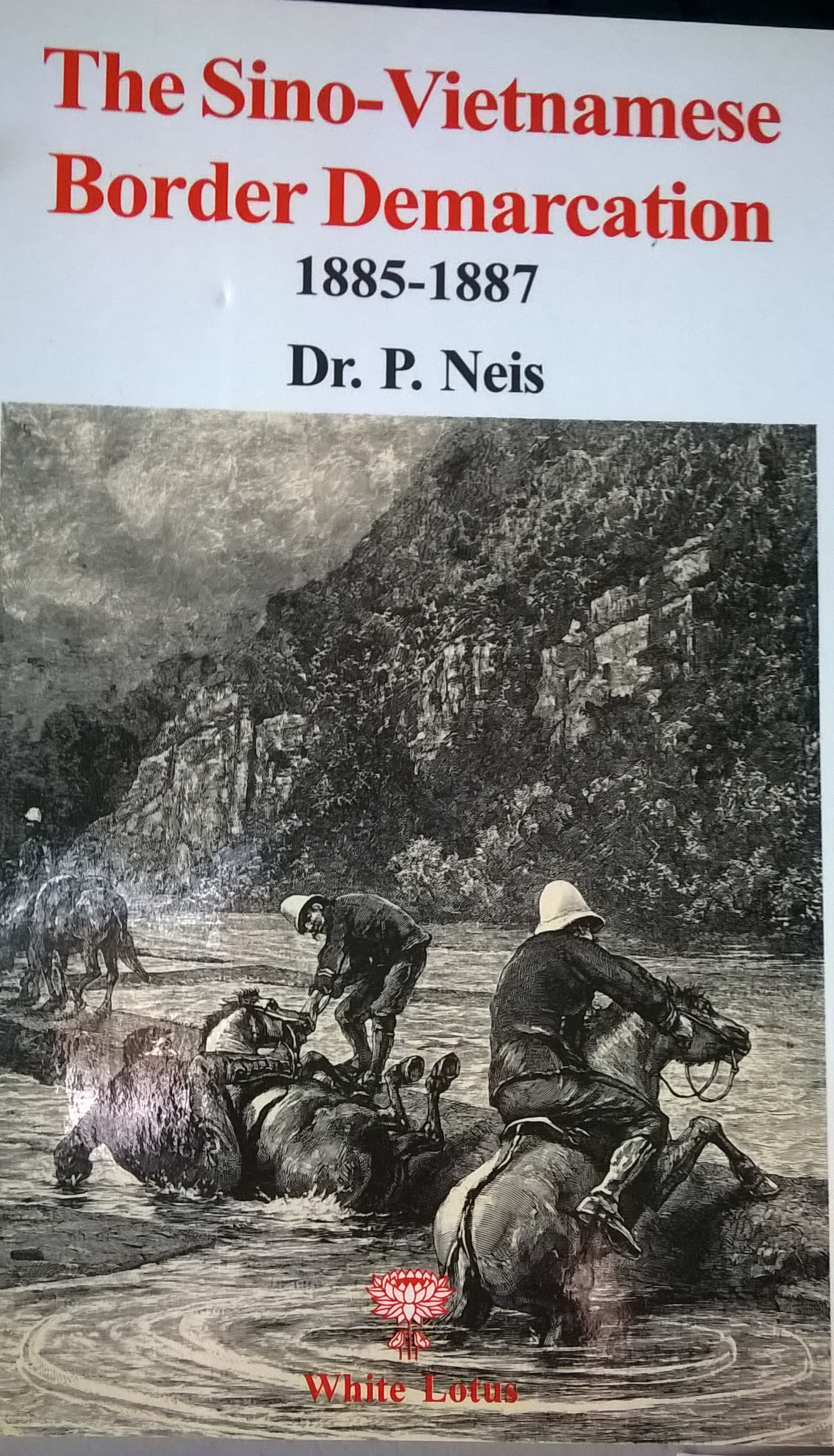 The Sino-Viet Border Demarcation 1885-1887 by P. Neis, Translated by P.J. Tips